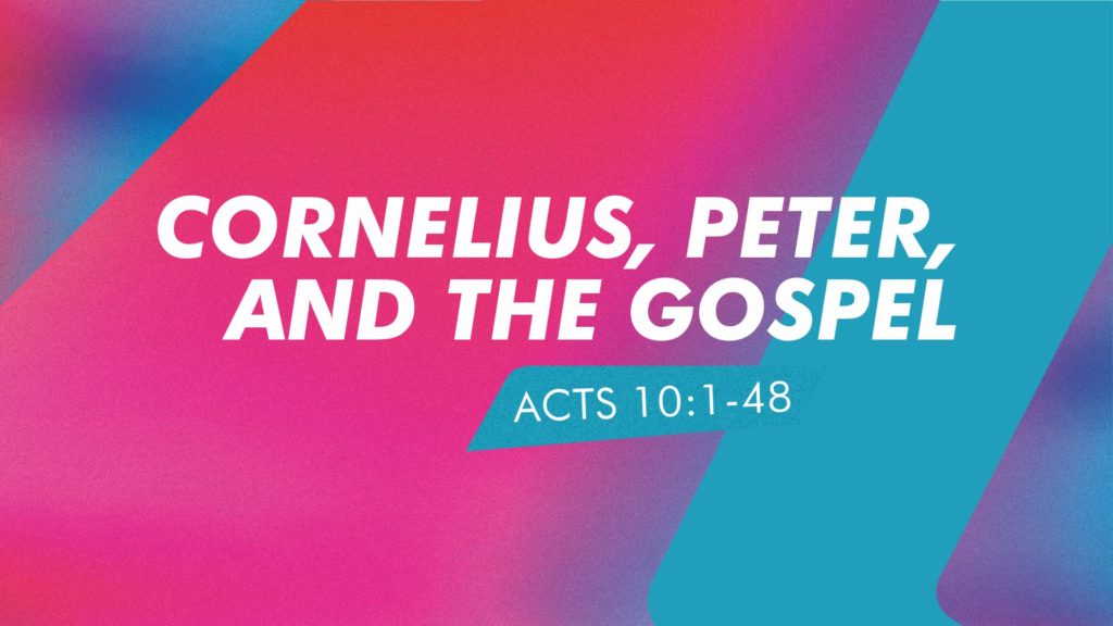 Cornelius, Peter, and the Gospel