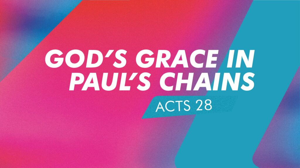 God’s Grace in Paul’s Chains